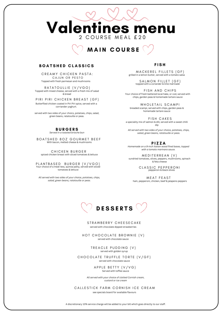 The image displays a Valentine's menu offering a 2-course meal for £20. The menu includes Boatshed Classics such as Creamy Chicken Pasta and various burgers, Fish dishes like Mackerel Fillets and Salmon Fillet, and Desserts including
a one off Strawberry Cheesecake and Chocolate Truffle Torte.